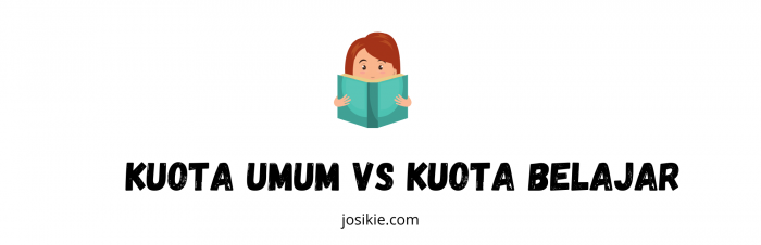 Perbedaan Kuota Umum dan Kuota Belajar