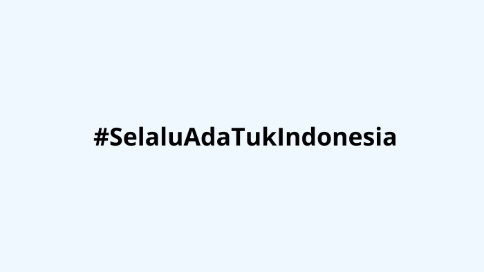 #SelaluAdaTukIndonesia